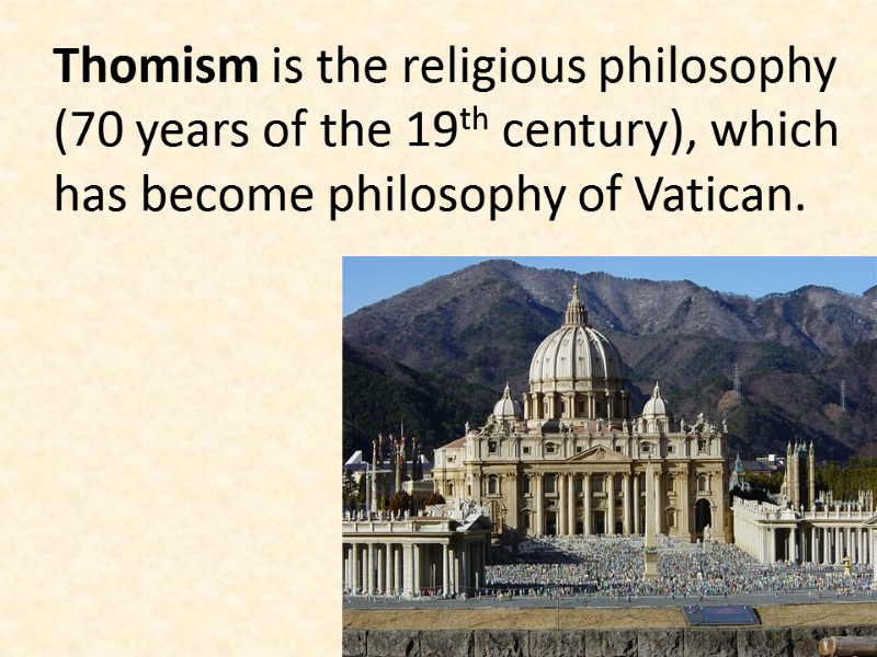 Thomism is the religious philosophy (70 years of the 19th century), which has become